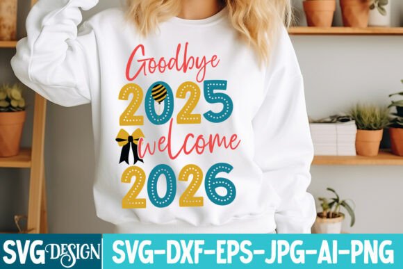 Goodbye 2025 Welcome 2026 SVG Design: Graphics & T-Shirt Designs