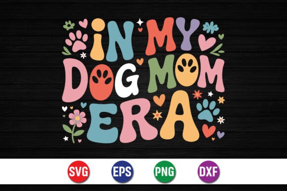 In My Dog Mom Era Graphics for T-Shirt Designs