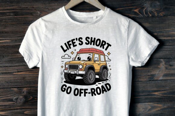 Life's Short Go Off Road SVG: Graphics & T-Shirt Designs