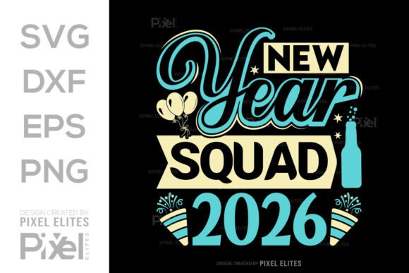 New Year Squad 2026 SVG: Graphics & T-Shirt Designs