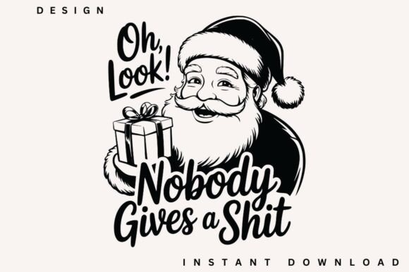 Oh Look Nobody Gives a Shit SVG: Graphics & T-Shirt Designs