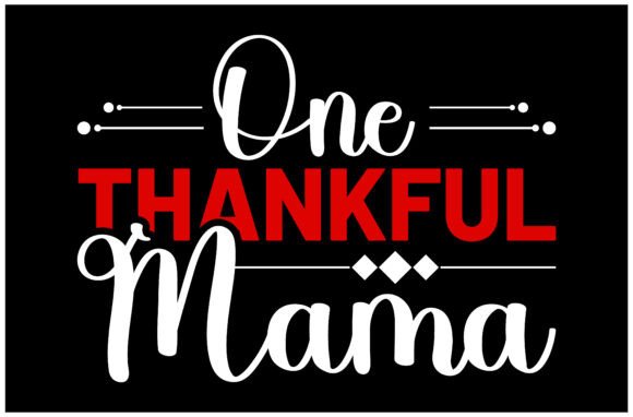 One Thankful Mama SVG: Graphics for T-Shirt Designs