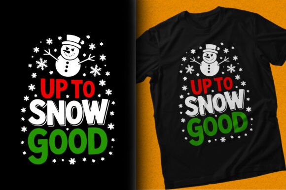 Up to Snow Good: A Festive T-Shirt Design for Creative Projects