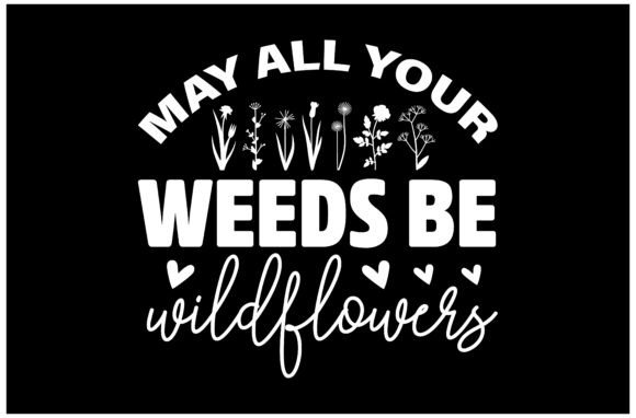 Weeds to Wildflowers Quote SVG Design for T-Shirt Graphics