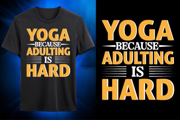 Yoga Because Adulting is Hard SVG: Graphics & T-Shirt Designs